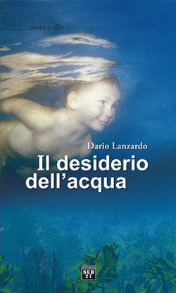 IL DESIDERIO DELL’ACQUA DI DARIO LANZARDO -O.G.