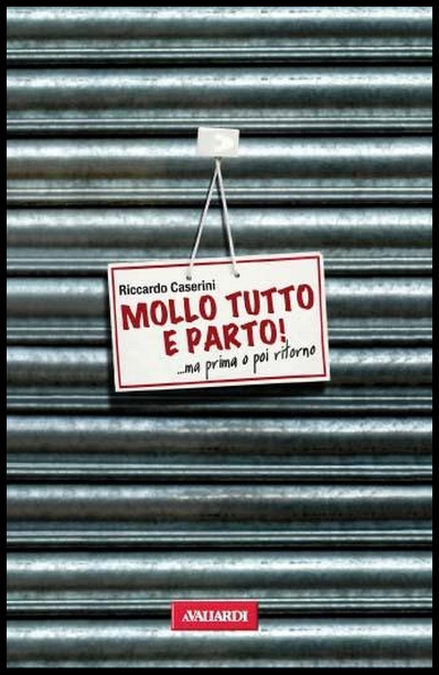 RICCARDO CASERINI: MOLLO TUTTO E PARTO. …MA PRIMA O POI RITORNO-ANNALORO Giada