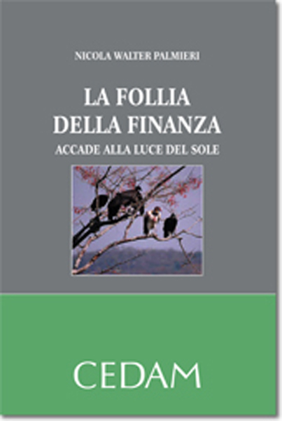 NICOLA WALTER PALMIERI: LA FOLLIA DELLA FINANZA-BRUNA ROSCO Principia