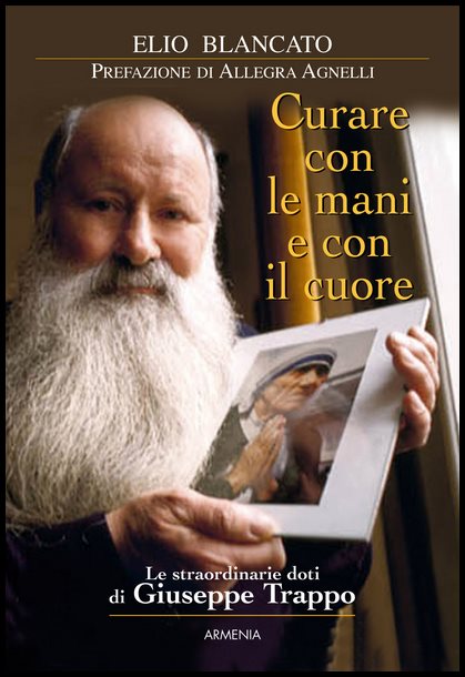 GIUSEPPE TRAPPO: LE MANI MIRACOLOSE DI UN UOMO SPECIALE-FERRARO Gianni