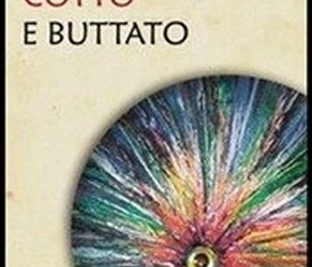 A PALAZZO CUSANI DI MILANO E’ STATO PRESENTATO L’ULTIMO SUCCESSO DI MICHELE IANNE: COTTO E BUTTATO-BRUNA ROSCO Principia