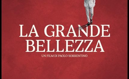 PERSONAGGI DALLE VITE NAUFRAGATE NEL DENARO E NELLA MENZOGNA: LA GRANDE BELLEZZA DI SORRENTINO  –  MAJERNA Rachele