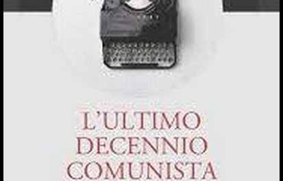 ROMANIA LIBERA: “L’ULTIMO DECENNIO COMUNISTA” – Davide GHEZZO